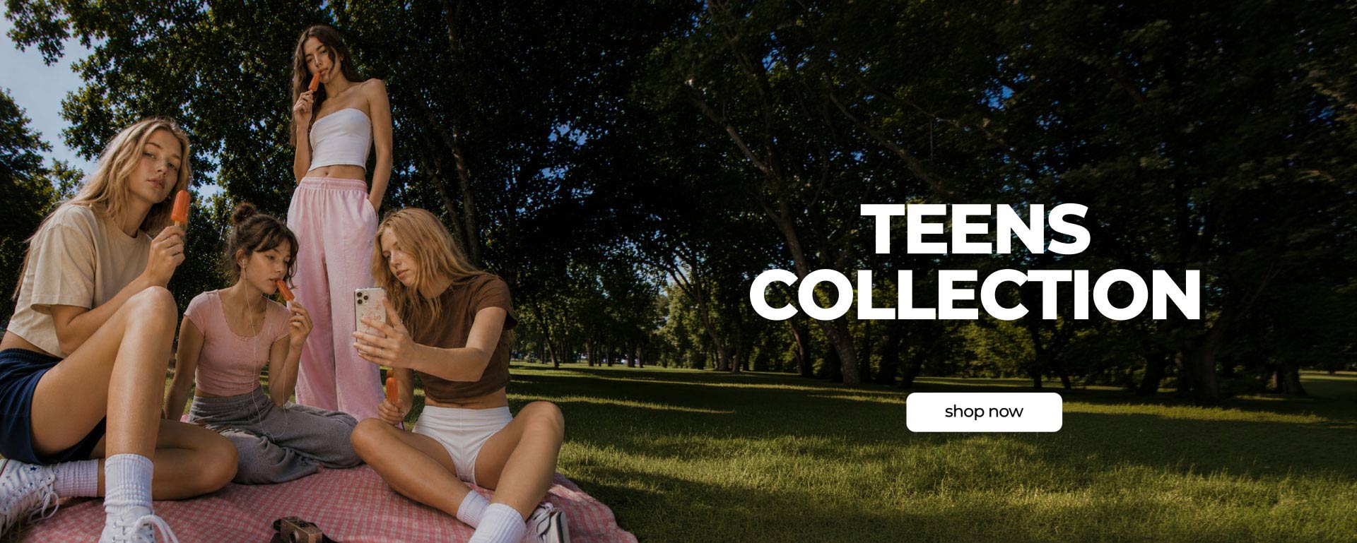 TEENS COLLECTION | SHOP NOW